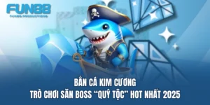 ban ca kim cuong tro choi san boss quy toc hot nhat 2025