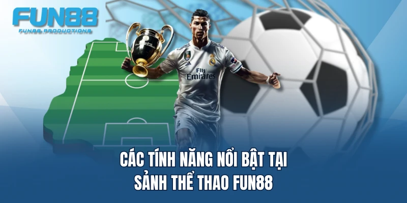 Các tính năng nổi bật tại sảnh thể thao FUN88