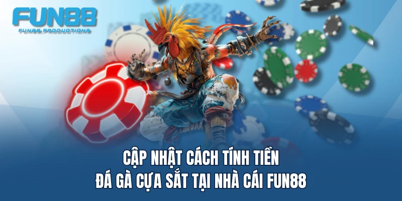 Cập nhật cách tính tiền đá gà cựa sắt tại nhà cái FUN88