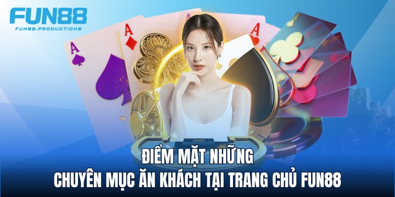 Điểm mặt những chuyên mục ăn khách tại trang chủ FUN88