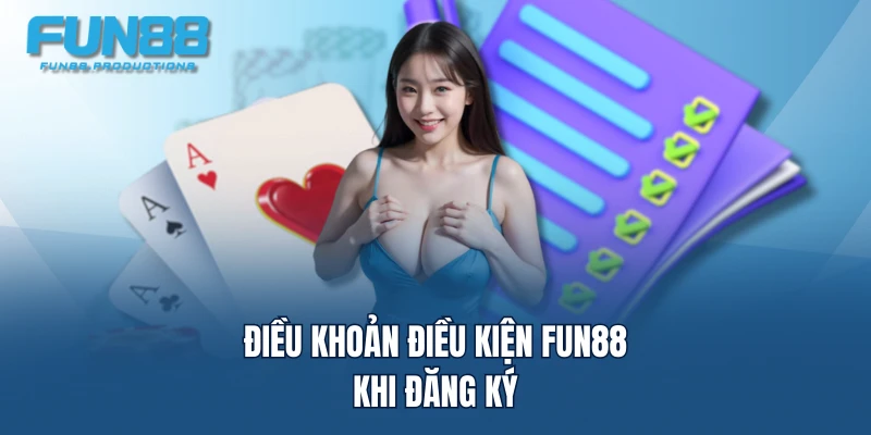 Điều khoản điều kiện FUN88 khi đăng ký