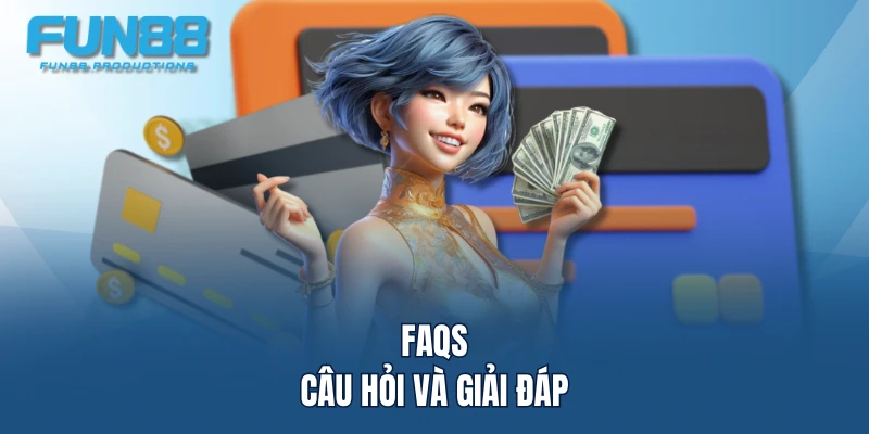 FAQs - Câu hỏi và giải đáp