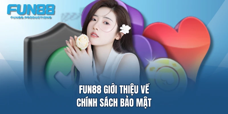 FUN88 giới thiệu về chính sách bảo mật