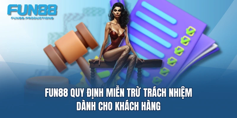 FUN88 quy định miễn trừ trách nhiệm dành cho khách hàng