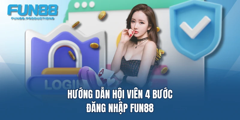 Hướng dẫn hội viên 4 bước đăng nhập FUN88