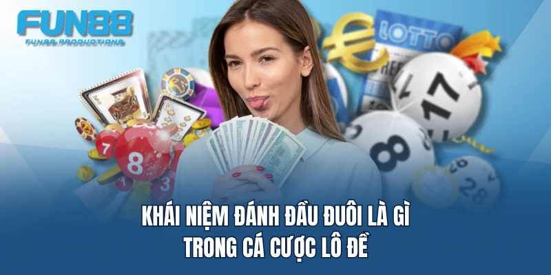 Khái niệm đánh đầu đuôi là gì trong cá cược lô đề