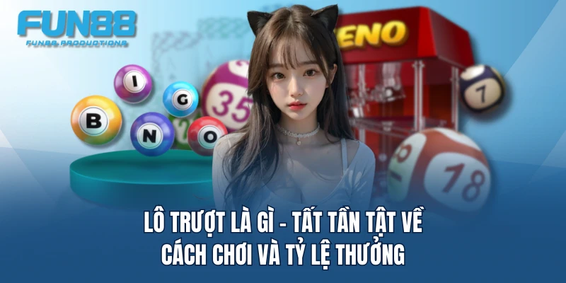 lo truot la gi tat tan tat ve cach choi va ty le thuong