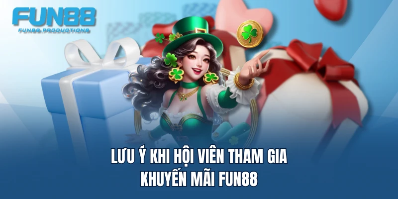 Lưu ý khi hội viên tham gia khuyến mãi FUN88