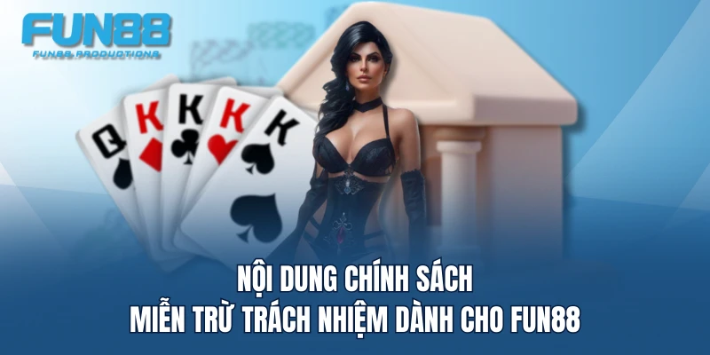 Nội dung chính sách miễn trừ trách nhiệm dành cho FUN88