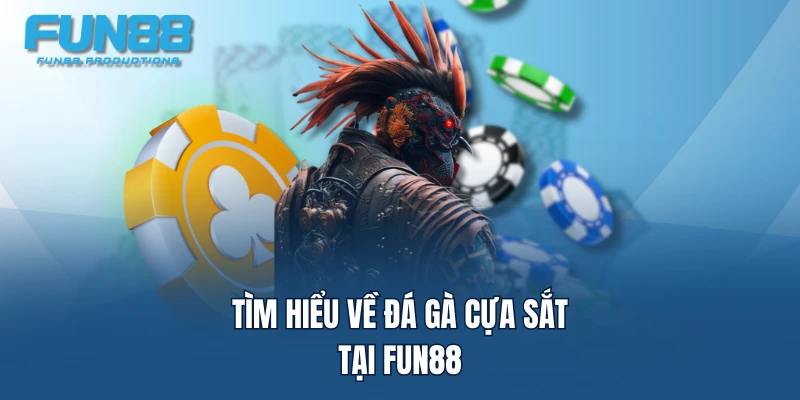 Tìm hiểu về đá gà cựa sắt tại FUN88